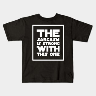 The sarcasm is strong with this one Kids T-Shirt